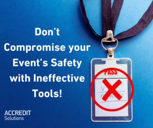 An infographic that says, don't compromise your event's safety ineffective tools.